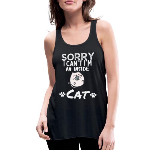 Sorry I Can't I'm An Inside Cat Funny Tshirt - Women's Flowy Tank Top by Bella