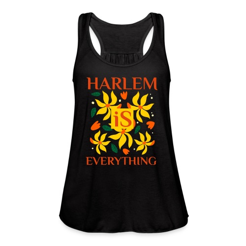 Harlem Is Everything - Women's Flowy Tank Top by Bella