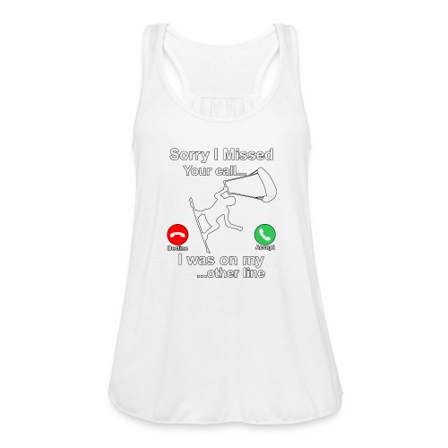 Sorry I Missed Your Call...Funny Kite Surfing Gift - Women's Flowy Tank Top by Bella