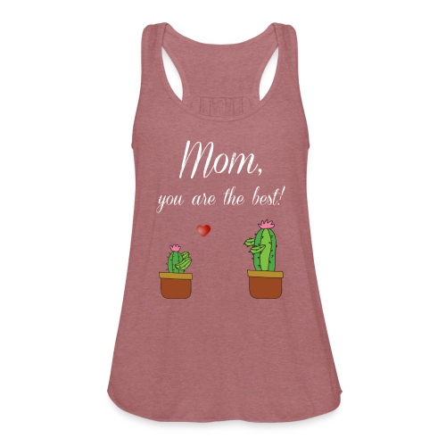 Mom you are the best - Women's Flowy Tank Top by Bella