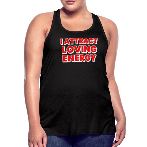 I Attract Loving Energy. Powerful Affirmations - Women's Flowy Tank Top by Bella
