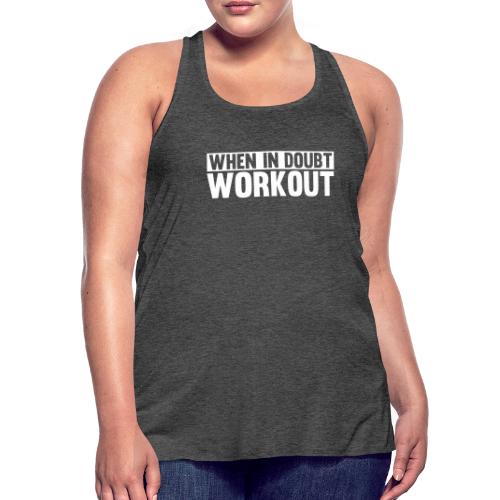 When in Doubt. Workout - Women's Flowy Tank Top by Bella
