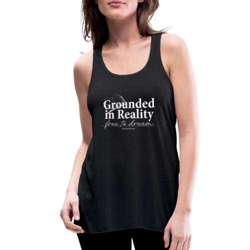 Grounded in Reality... Free to Dream - Women's Flowy Tank Top by Bella
