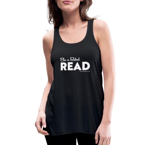 Be a Rebel Read (white text) - Women's Flowy Tank Top by Bella