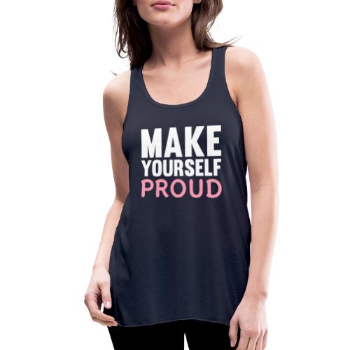 Make Yourself Proud - Women's Flowy Tank Top by Bella
