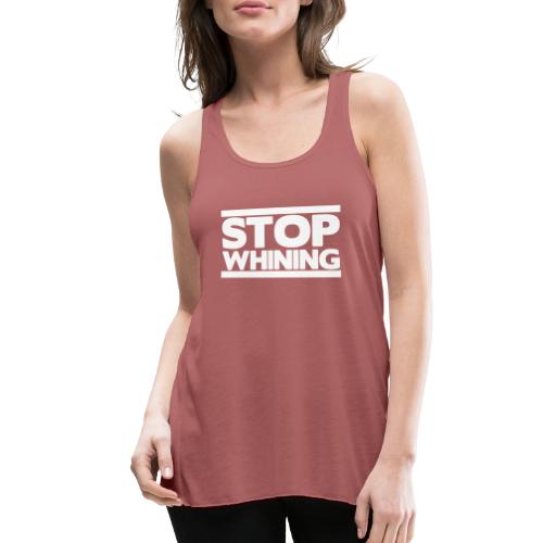 Stop Whining - Women's Flowy Tank Top by Bella