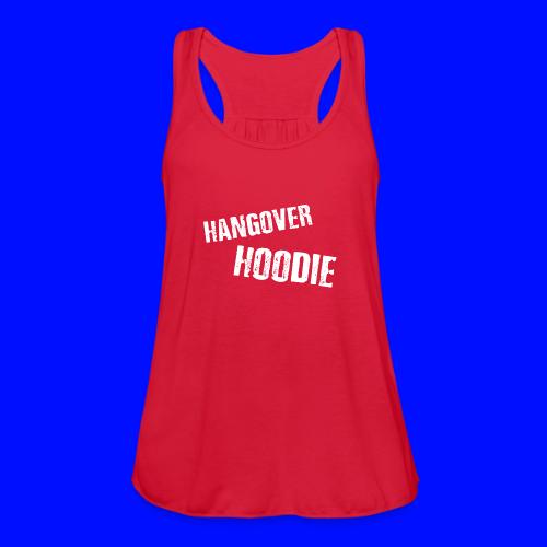 Hangover Hoodie - Women's Flowy Tank Top by Bella
