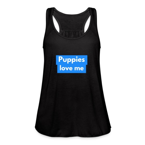 Puppies love me - Women's Flowy Tank Top by Bella