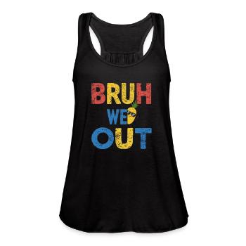 Bruh We Out Teachers Congratulations - Women's Flowy Tank Top by Bella - black - Front - Julia (174cm)