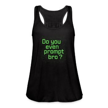 🧠💻 “Do You Even Prompt, Bro?” - Women's Flowy Tank Top by Bella - black - Front - Julia (174cm)