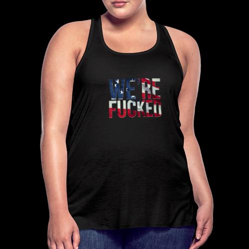 We're Fucked - America - Women's Flowy Tank Top by Bella
