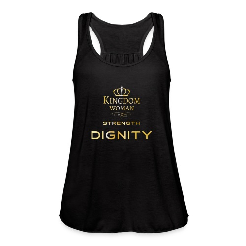 Kingdom Woman of strength and Dignity. - Women's Flowy Tank Top by Bella