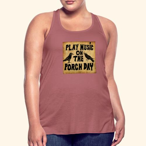 Play Music on te Porch Day - Women's Flowy Tank Top by Bella