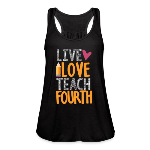 Live Love Teach Fourth Grade Teacher T-Shirts - Women's Flowy Tank Top by Bella