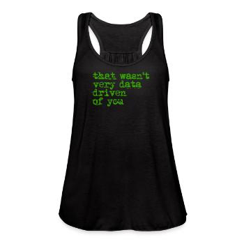 That Wasn't Very Data Driven - Women's Flowy Tank Top by Bella - black - Front - Julia (174cm)