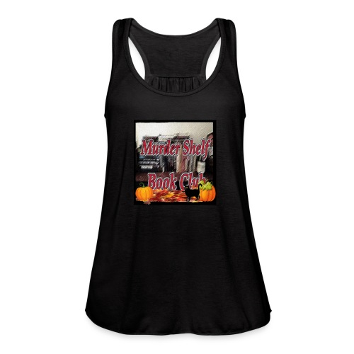 Fall with the Murder Shelf Book Club podcast! - Women's Flowy Tank Top by Bella