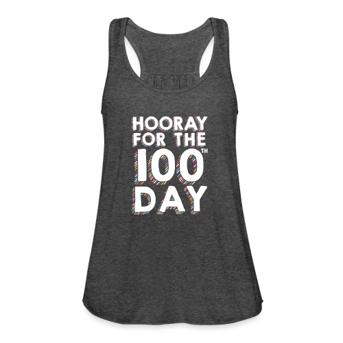 Hooray for the 100th Day of School - Women's Flowy Tank Top by Bella