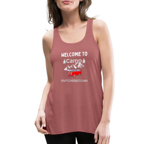 Welcome To Camp Quitcherbitchin Hiking & Camping - Women's Flowy Tank Top by Bella