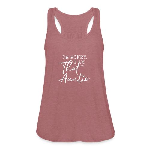 Oh Honey I Am That Auntie - Women's Flowy Tank Top by Bella