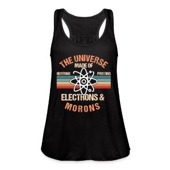 Universe Made of neutrons, protons and morons - Women's Flowy Tank Top by Bella - black - Front - Julia (174cm)