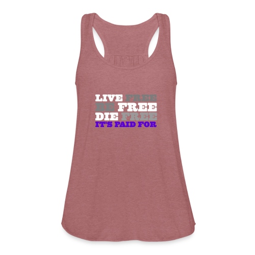 LiveFree BeFree DieFree | It's Paid For - Women's Flowy Tank Top by Bella