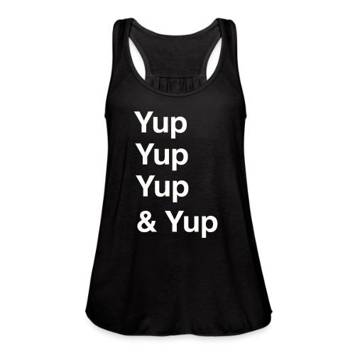Yup, Yup, Yup & Yup - Women's Flowy Tank Top by Bella