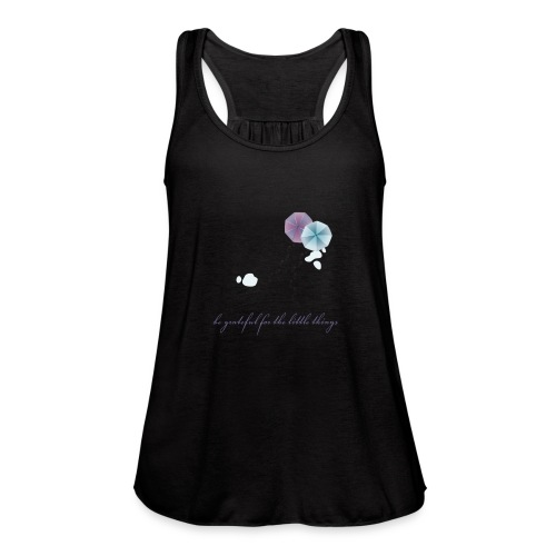 Be grateful for the little things - Women's Flowy Tank Top by Bella