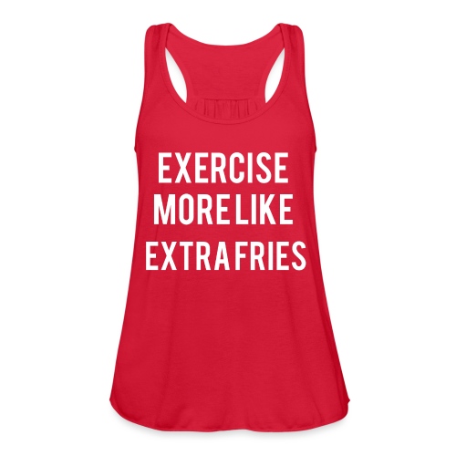 Exercise Extra Fries - Women's Flowy Tank Top by Bella