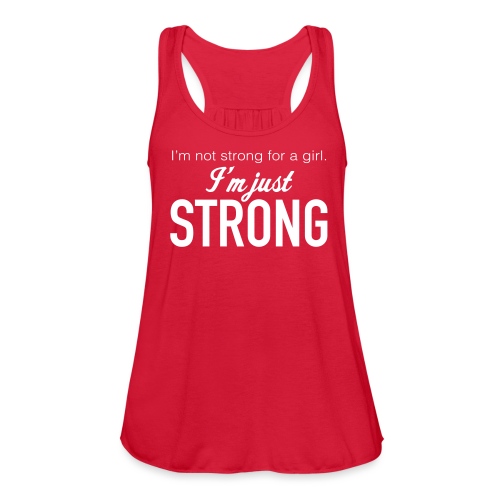 Strong for a Girl - Women's Flowy Tank Top by Bella