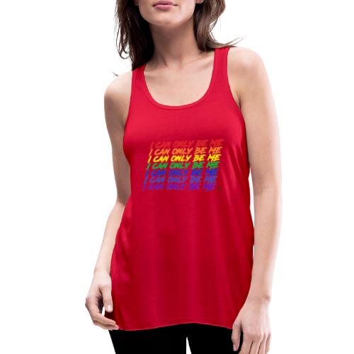 I Can Only Be Me (Pride) - Women's Flowy Tank Top by Bella