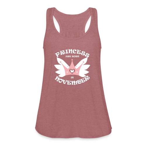 Princess Are Born In November - Women's Flowy Tank Top by Bella