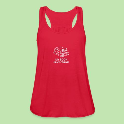 book lover t-shirt, book day shirt, my book is my - Women's Flowy Tank Top by Bella