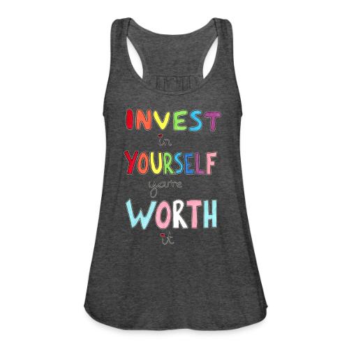 Invest in Yourself you're Worth it - Women's Flowy Tank Top by Bella
