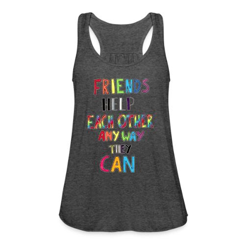 Friends Help Each Other Any Way They Can - Women's Flowy Tank Top by Bella
