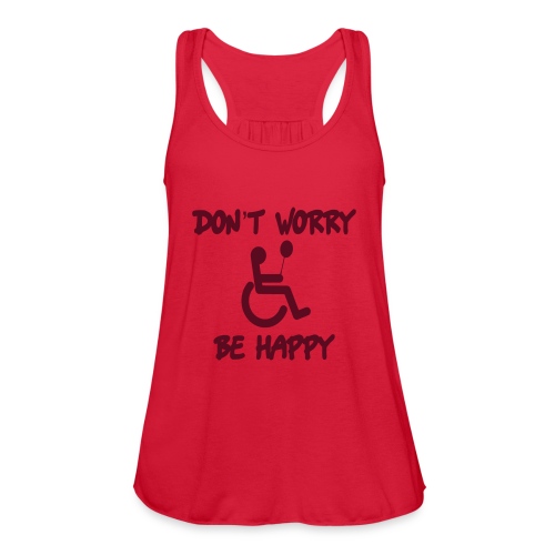 don't worry, be happy in your wheelchair. Humor - Women's Flowy Tank Top by Bella