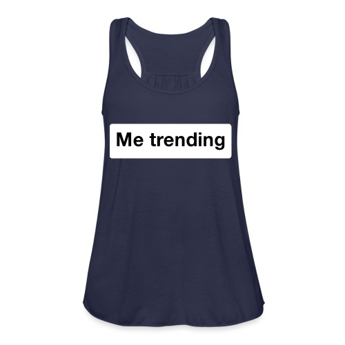 Me trending - Women's Flowy Tank Top by Bella