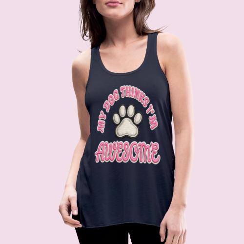 My Dog Thinks I’m Awesome Faux Embroidery - Women's Flowy Tank Top by Bella
