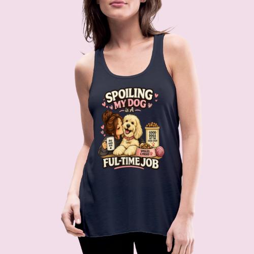 Spoiling My Dog Is a Full-Time Job - Women's Flowy Tank Top by Bella