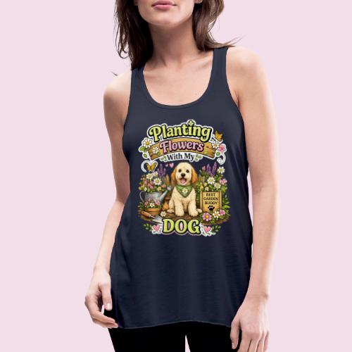 Planting Flowers With My Dog - Women's Flowy Tank Top by Bella
