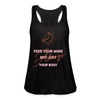 Always feed your mind not your body - Women's Flowy Tank Top by Bella -  - Front - Julia (174cm)