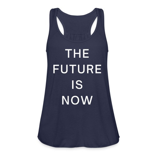 THE FUTURE IS NOW (white letters version) - Women's Flowy Tank Top by Bella