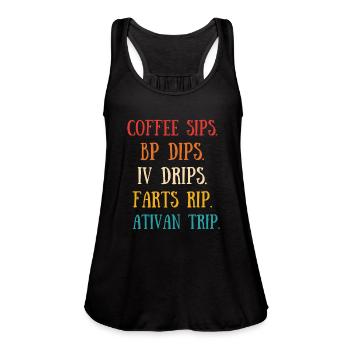 Coffee Sips Bp Dips IV Dips Fart Rip Ativan Trip - Women's Flowy Tank Top by Bella -  - Front - Julia (174cm)