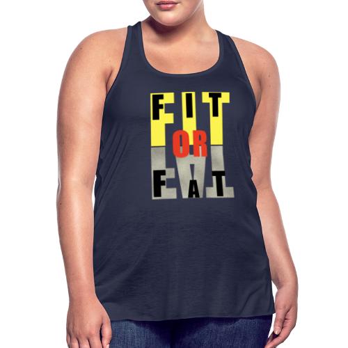 fit or fat - Women's Flowy Tank Top by Bella