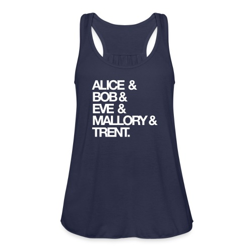 Alice, Bob, Eve... - Women's Flowy Tank Top by Bella