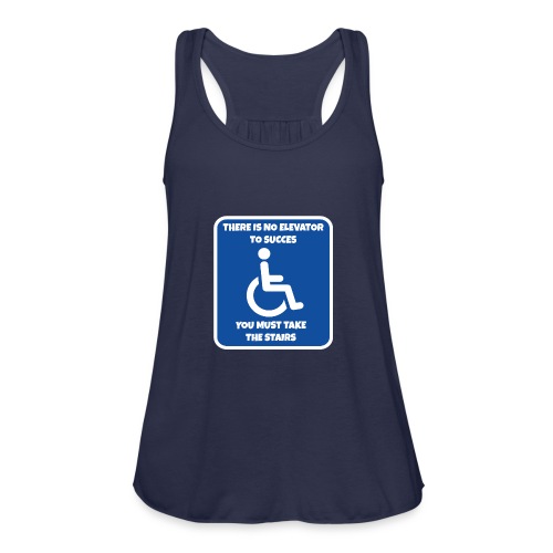 No elevator to succes. You must take the stairs * - Women's Flowy Tank Top by Bella