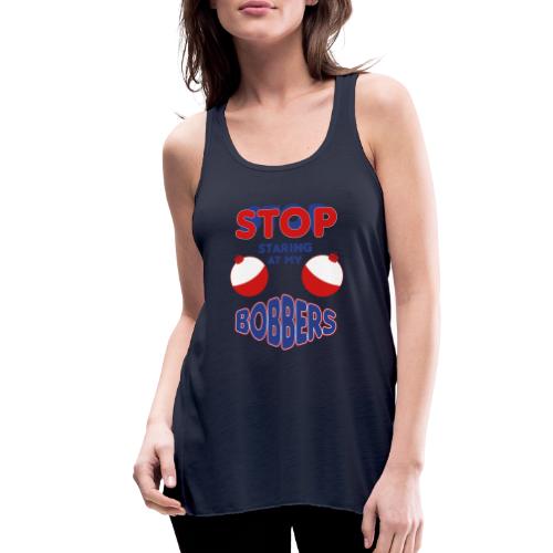 Stop Staring At My Bobbers - Women's Flowy Tank Top by Bella
