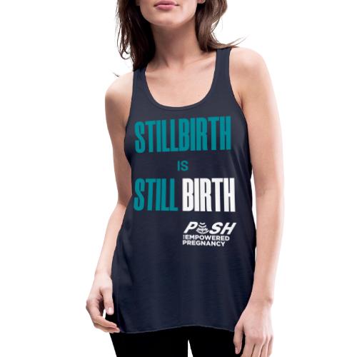 Stillbirth is still BIRTH - Women's Flowy Tank Top by Bella