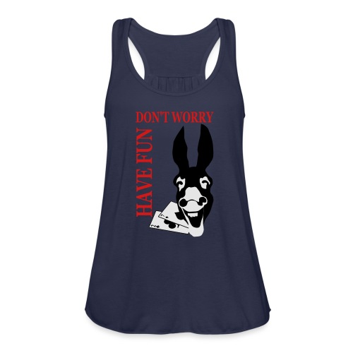 Donk Shirt Dont worry have FUN - Women's Flowy Tank Top by Bella