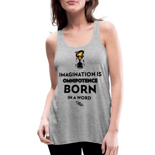 Imagination Is Omnipotence - Women's Flowy Tank Top by Bella
