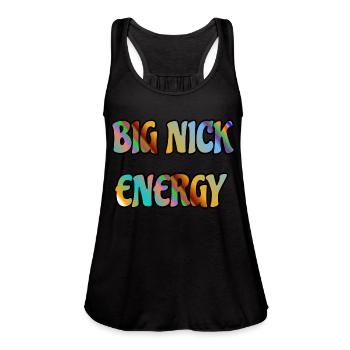 BIG NICK ENERGY - Women's Flowy Tank Top by Bella -  - Front - Julia (174cm)